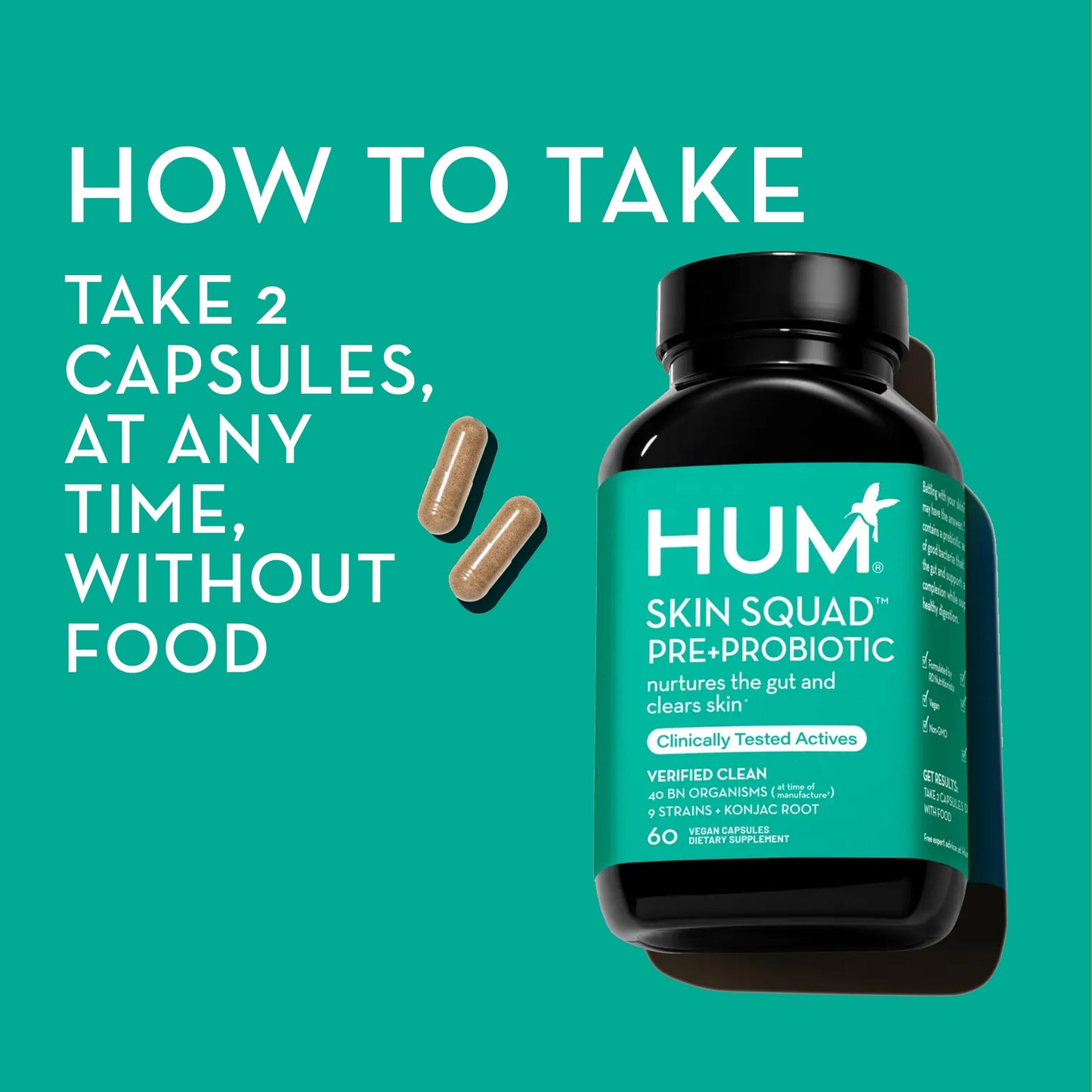 how to take HUM NUTRITION Skin Squad Pre+Probiotic capsules: take 2 capsules at any time with or without food